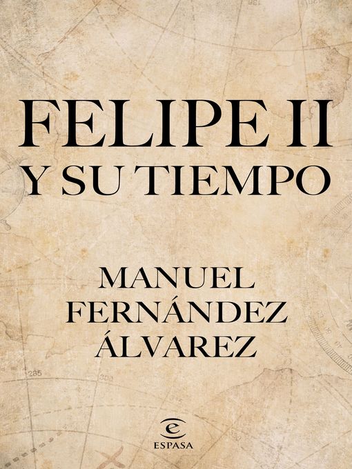 Title details for Felipe II y su tiempo by Manuel Fernández Álvarez - Available